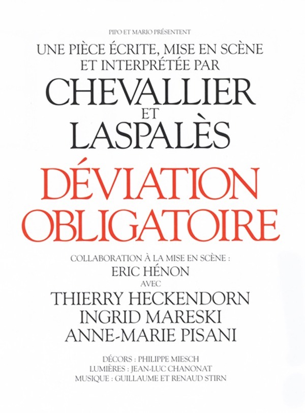 DEVIATION OBLIGATOIRE Pièce de théâtre écrite et Mise en scène Par Philippe Chevallier et Régis Laspalès Scénographie Philippe Miesch